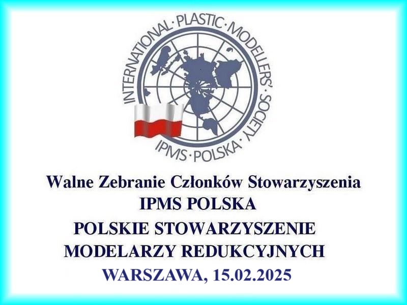 ZAPOWIEDŹ: Walne Zebranie Członków Stowarzyszenia IPMS POLSKA, Warszawa. 15.02.2025